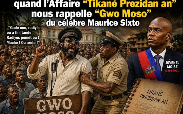 Edito : quand l’Affaire “Tikanè Prezidan an” nous rappelle “Gwo Moso” du célèbre Maurice Sixto