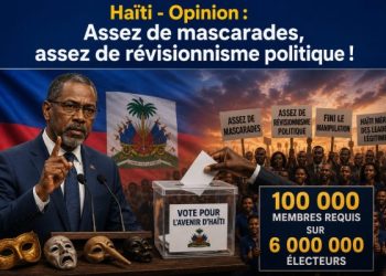 Haïti – Opinion : Assez de mascarades, assez de révisionnisme politique !