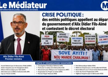 Crise politique : des entités politiques appellent au départ du Gouvernement d’Alix Didier Fils-Aimé et contestent le décret électoral