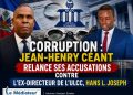 Corruption : Jean-Henry Céant relance ses accusations contre l&rsquo;ex-directeur de l&rsquo;ULCC, Hans L. Joseph 