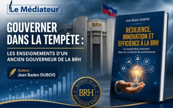 Gouverner dans la tempête : les enseignements d’un ancien gouverneur de la BRH