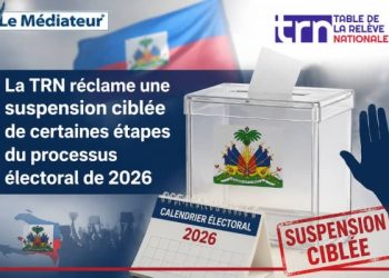 Haïti Èlection : la TRN réclame une suspension ciblée de certaines étapes du processus électoral de 2026