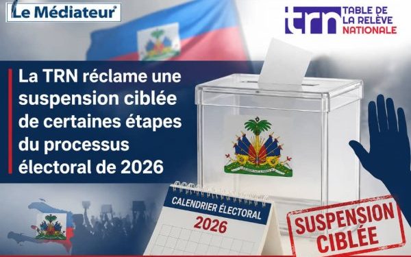 Haïti Èlection : la TRN réclame une suspension ciblée de certaines étapes du processus électoral de 2026
