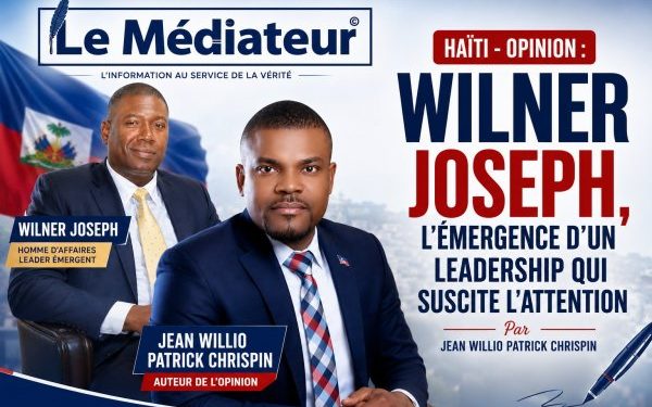 Haïti – Opinion : Wilner Joseph, l’émergence d’un leadership qui suscite l’attention – par Jean Willio Patrick Chrispin
