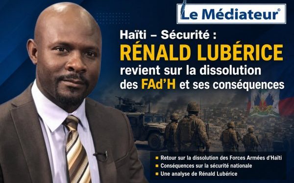 Haïti – Sécurité : Rénald Lubérice revient sur la dissolution des FAd’H et ses conséquences
