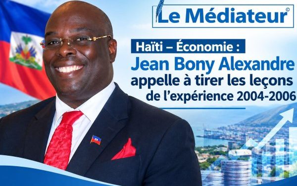 Haïti – Économie : Jean Bony Alexandre appelle à tirer les leçons de l’expérience 2004-2006