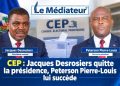 CEP : Jacques Desrosiers quitte la présidence, Peterson Pierre-Louis lui succède