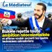 Haïti – Sécurité : Nayib Bukele rejette toute ambition néocolonialiste et affirme vouloir secourir les quatre techniciens salvadoriens