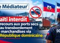 Haïti interdit le recours aux ports secs et au transbordement de marchandises via la République dominicaine