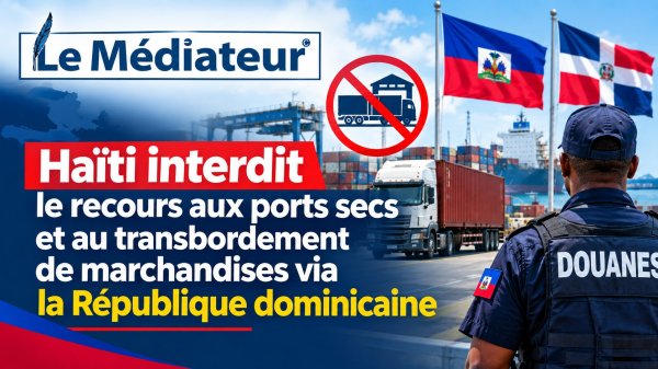 Haïti interdit le recours aux ports secs et au transbordement de marchandises via la République dominicaine