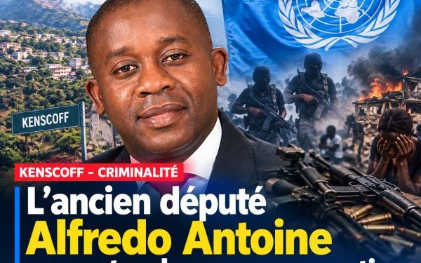 Kenscoff – Criminalté : l’ancien député Alfredo Antoine au centre de graves accusations de l’ONU