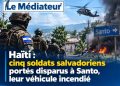Haïti : cinq soldats salvadoriens portés disparus à Santo, leur véhicule incendié